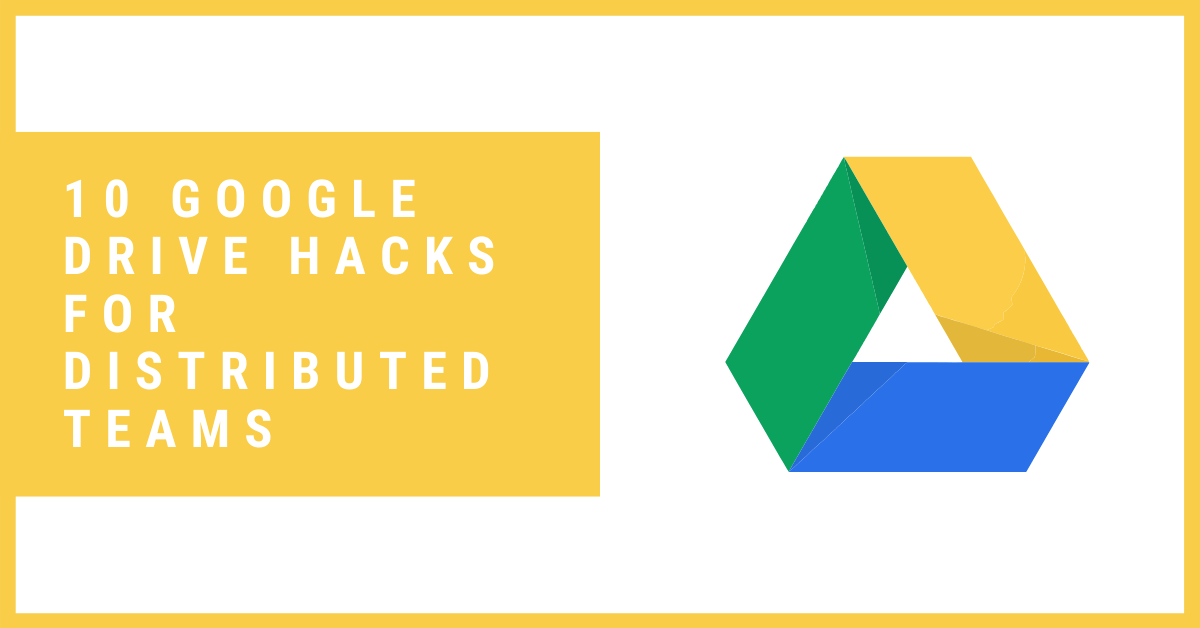 10-Google-Drive-Productivity-Hacks-for-Distributed-Teams